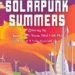 Glass and Gardens: Solarpunk Summers